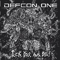 Defcon One - Fuck You, And Die! cover large